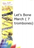 Let's Bone March (7 Trombones)