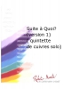 Suite A Quoi? (Version 1) (Quintette De Cuivres Solo)