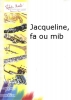 Jacqueline, Fa Ou Mib