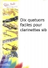 10 Quatuors Faciles Pour Clarinettes Sib