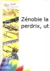 Zénobie La Perdrix, Ut