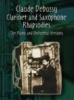 Debussy Clarinet And Saxophone Rhapsodies Piano And Orch. Versions