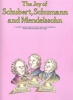 Joy Of Schubert Schumann Mendelssohn