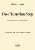3 Philisophers Songs Pour Baryton, Flûte, Violoncelle Et Piano