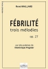 Fébrilité - Trois Mélodies Op. 27 Op. 27
