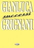 Grignani Gianluca : SUCCESSI GRIGNANI