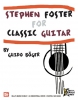 Stephen Foster For Classic Guitar