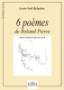 6 Poèmes De Roland Pierre Pour Choeur Mixte