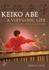 Keiko Abe A Virtuosic Life