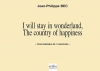 I Will Stay In Wonderland, The Country Of Happiness Op. 14