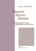 Chanter, Narrer, Danser - Contribution A Une Philosophie Du Sentir