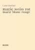 Marie Blanc Rouge - Marie Weiss Rot (Edition Bilingue)