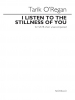 I Listen To The Stillness Of You