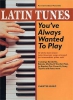 Latin Tunes You'Ve Always Wanted To Play Piano