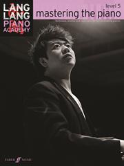 Lang Lang Piano Academy : Mastering The Piano Level 5