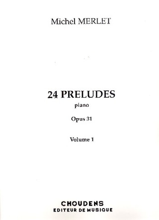 24 Preludes Op. 31 (MERLET MICHEL)