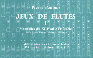 Jeux De Flûtes Vol.1 : Monodies 13ème 16ème Siecle (PAUBON PIERRE)