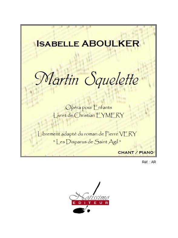 Martin Squelette Opera Pour Enfants/Chant Et Piano (ABOULKER ISABELLE / EYMERY)