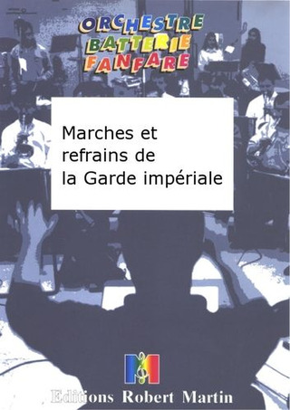 Marches Et Refrains De La Garde Impériale