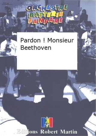 Pardon ! Monsieur Beethoven
