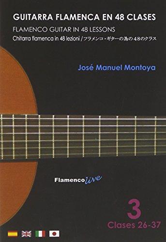 Flamenco Guitar In 48 Lessons, Vol.3 Lessons 26-37