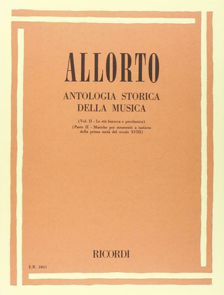 Antologia Storica Della Musica. Vol.II: Le Eta Barocca E Precl. Parte II: Mus. Per Strum. A Tastiera Della I Meta D