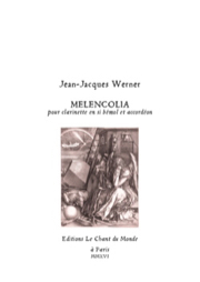 Melencolia, Pour Clarinette En Si Bémol Et Accordéon (WERNER JEAN-JACQUES)