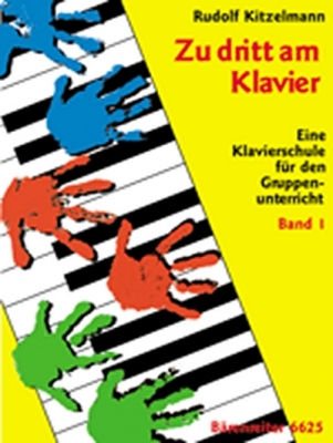 Zu Dritt Am Klavier. Klavierschule Für Den Gruppenunterricht Mit Drei Schülern Ab 6 Jahre. Band 1