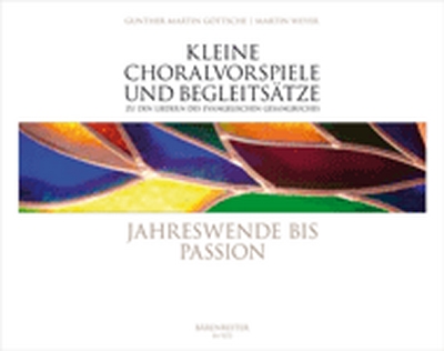 Kleine Choralvorspiele Und Begleitsätze Zu Den Liedern Des Evangelischen Gesangbuches: Jahreswende Bis Passion (Eg 58-98)