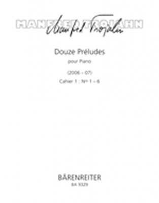 12 Préludes Pour Piano. Cahier 1: Nos 1-6 (2006-07)
