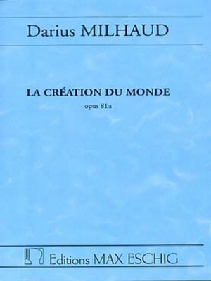 La Creation Du Monde, Op. 81A