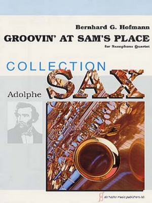 Groovin' At Sam's Place / Bernhard G.Hofmann - Quatuor De Saxophones