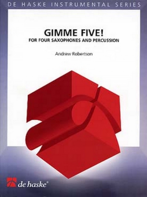 Gimme Five ! / Quatuor De Saxophones (2Sa/1St/1Sbar) Et Percussion