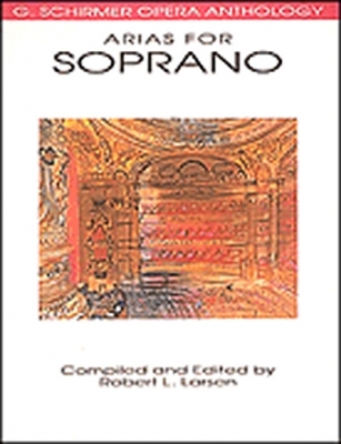 Arias For Soprano Schirmer Opera Anthology