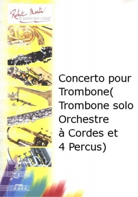 Concerto Pour Trombone (Trombone Solo Orchestre A Cordes Et 4 Percus)