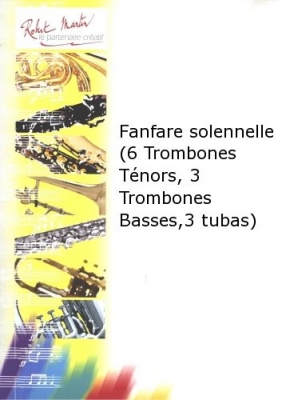 Fanfare Solennelle (6 Trombones Ténors, 3 Trombones Basses, 3 Tubas)