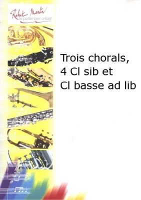 3 Chorals, 4 Cl Sib Et Cl Basse Ad Lib
