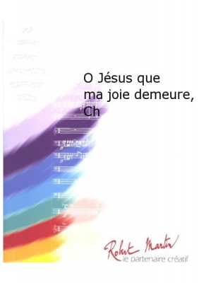 O Jésus Que Ma Joie Demeure, Ch (Jesu bleibet meine Freude)