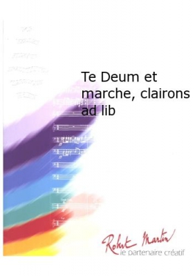 Te Deum Et Marche, Clairons Ad Lib