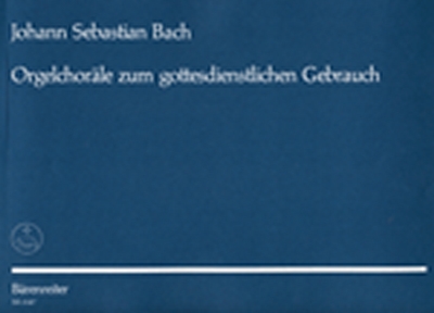 Orgelchoräle Zum Gottesdienstlichen Gebrauch. Nach Der Neuen Bach-Ausgabe Eingerichtet