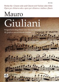 Werke Für Gitarre Und Gitarre Mit Violine Oder Flöte/ Biografisch Eingeführt Von Nicola Giuliani.