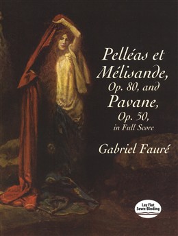 Pelléas Et Mélisande, Op. 80 / Pavane, Op. 50