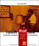 Talkin' That Talk : Le Langage Du Blues, Du Jazz Et Du Rap - Dictionnaire Anthologique Et Encyclopédique