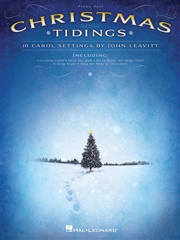 Christmas Tidings : 10 Carol Settings By John Leavitt