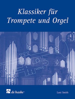 Klassiker Fur Trompete Und Orgel / Arr. Lani Smith