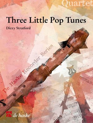 3 Little Pop Tunes / Dizzy Stratford - Quatuor De Flûtes A Bec