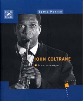 Coltrane John Sa Vie Sa Musique Par L.Porter