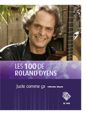 Les 100 De Roland Dyens - Juste Comme Ca