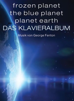 Frozen Planet The Blue Planet Planet Earth : Das Klavieralbum - German