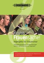 Reine Frauensache : 60 Highlights For Women's Choir - Original Compositions And Arrangements From 16Th Century To Present